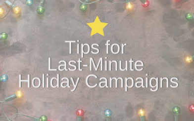 Tips for Last-Minute Holiday Campaigns