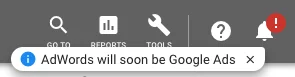 Notification in AdWords: Google AdWords Will Soon Be Google Ads